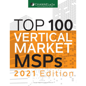 ChannelE2E Top 100 Vertical Market MSPs 2021 Edition