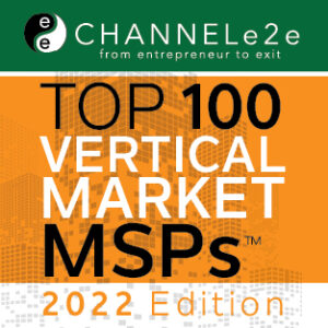 ChannelE2E Top 100 Vertical Market MSPs 2022 Edition