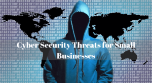 Cyber Security Threats For Small Businesses