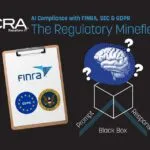 Regulatory Minefield and AI Compliance Essentials